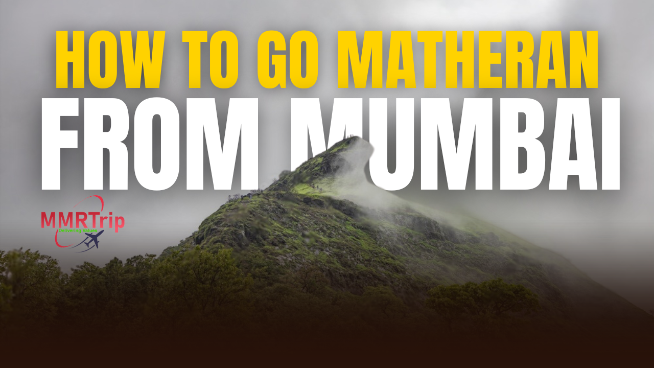 How to Go Matheran From Mumbai