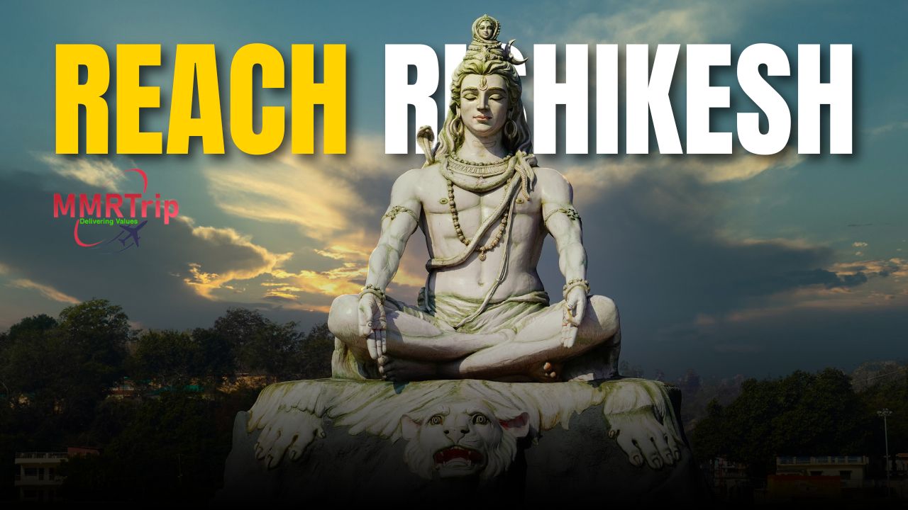 How to Reach Rishikesh