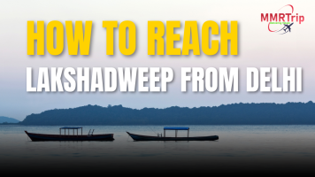 How To Reach Lakshadweep From Delhi